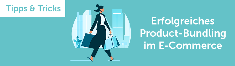 Tipps & Tricks: Erfolgreiches Product-Bundling im E-Commerce