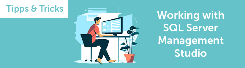 Dev-Insider: Editieren von Datenbankwerten mittels SQL Server Management Studio (SSMS)