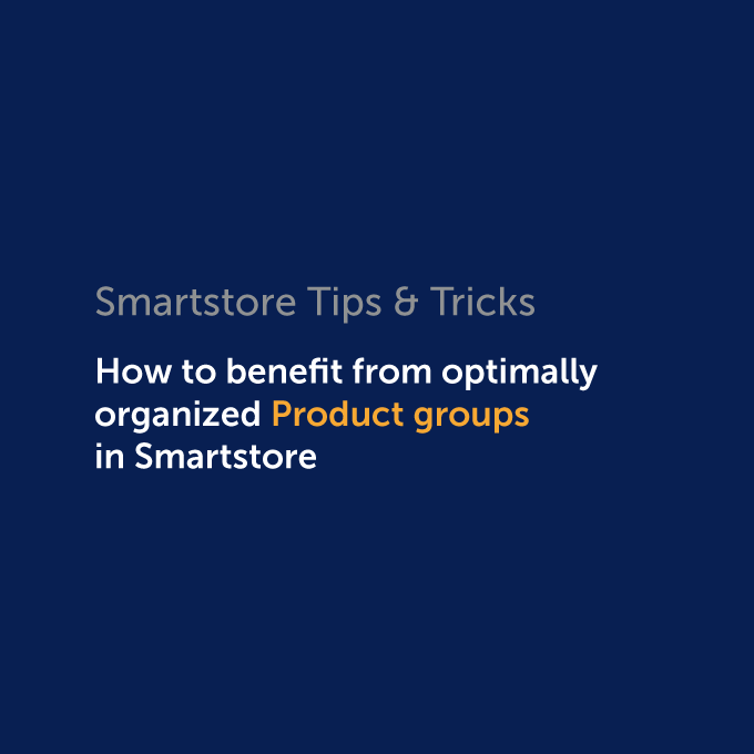 Tips & tricks: How to benefit from optimally organized product groups